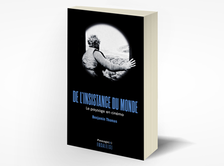 DE L’INSISTANCE DU MONDE <BR> LE PAYSAGE EN CINÉMA