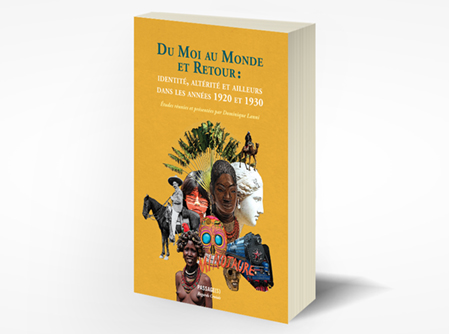 DU MOI AU MONDE ET RETOUR : Identité, altérité et ailleurs dans les années 1920 et 1930.