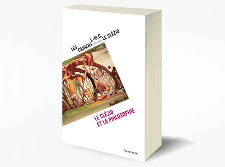 Les Cahiers J.-M.G. Le Clézio N°8 (2015) Le Clézio et la philosophie